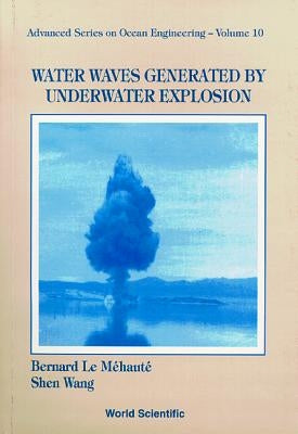 Water Waves Generated by Underwater Explosion by Le Mehaute, Bernard