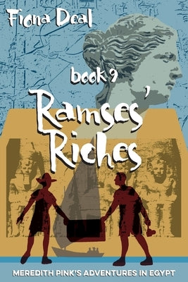 Ramses' Riches: Book nine of Meredith Pink's Adventures in Egypt - a mystery of modern and accent Egypt by Deal, Fiona
