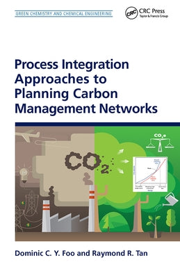 Process Integration Approaches to Planning Carbon Management Networks by Foo, Dominic C. Y.