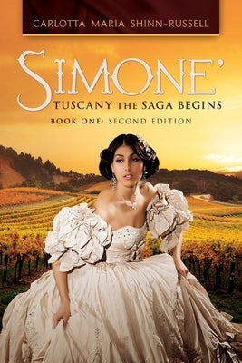 Simone' Tuscany the Saga Begins by Shinn-Russel, Carlotta Maria