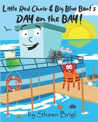 Little Red Chair & Big Blue Boat's Day on the Bay! by Brigl, Shawn