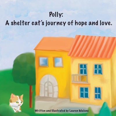 Polly: A shelter cat's story of hope and love by Malone, Lauren
