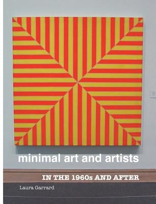 Minimal Art and Artists: In the 1960s and After by Garrard, Laura