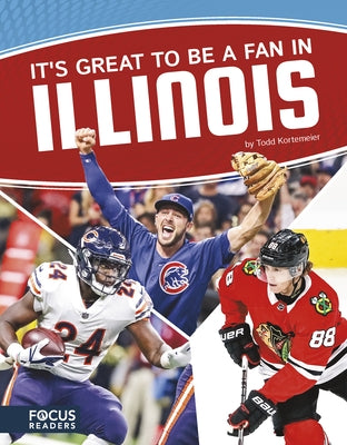 It's Great to Be a Fan in Illinois by Kortemeier, Todd