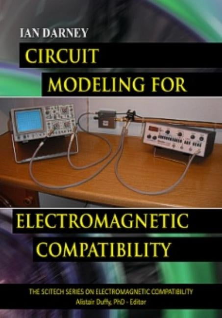 Circuit Modeling for Electromagnetic Compatibility by Darney, Ian B.