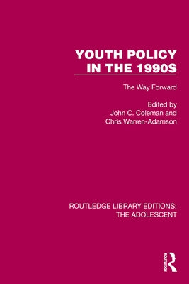 Youth Policy in the 1990s: The Way Forward by Coleman, John C.