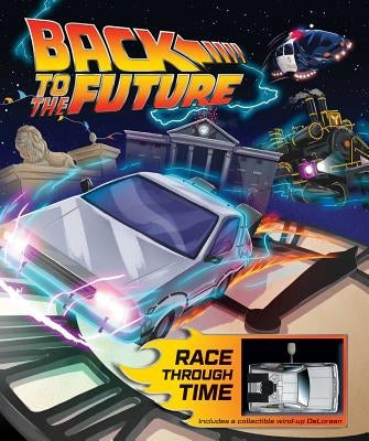 Back to the Future: Race Through Time by Sumerak, Marc