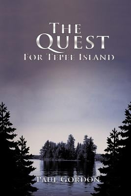 The Quest for Tepee Island by Gordon, Paul