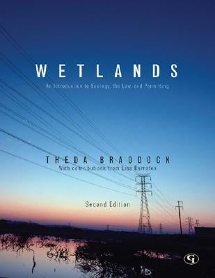 Wetlands: An Introduction to Ecology, the Law, and Permitting by Braddock, Theda