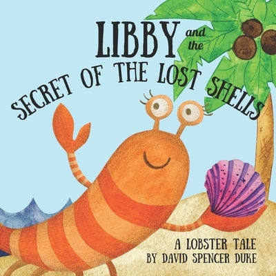 Libby and the Secret Of The Lost Shells by Duke, David Spencer