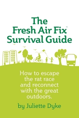 The Fresh Air Fix Survival Guide by Dyke, Juliette