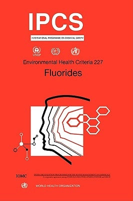 Fluorides: Environmental Health Criteria Series No. 227 by Who