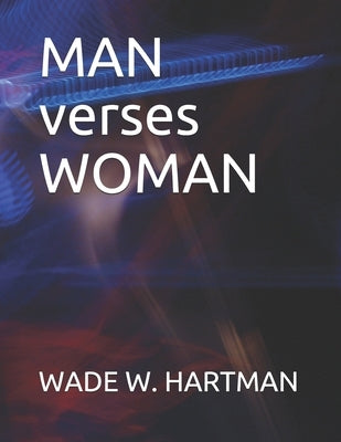 MAN verses WOMAN by Hartman, Wade W.