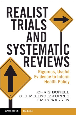Realist Trials and Systematic Reviews: Rigorous, Useful Evidence to Inform Health Policy by Bonell, Chris