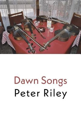 Dawn Songs by Riley, Peter