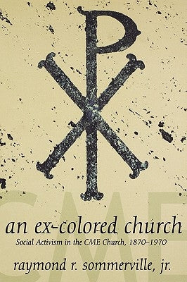 An Ex-Colored Church: Cme Church by Sommerville, Raymond R., Jr.