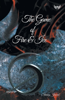 The Game Of Fire And Ice by Jaiswal, Shivangi