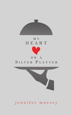 My Heart on a Silver Platter by Massey, Jennifer