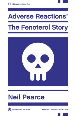 Adverse Reactions: The Fenoterol Story by Pearce, Neil
