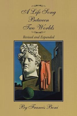 A Life Song Between Two Worlds: Revised and Expanded by Boni, Francis