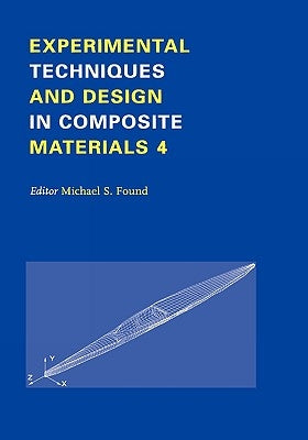 Experimental Techniques and Design in Composite Materials: Proceedings of the 4h Seminar, Sheffield, 1-2 September 1998 by Found, M. S.