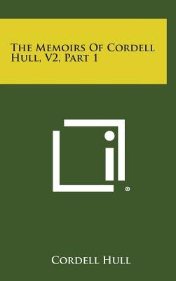 The Memoirs of Cordell Hull, V2, Part 1 by Hull, Cordell