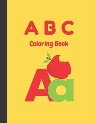 A B C Coloring Book: Black & White Alphabet Coloring Book for Kids Ages 2-5 - Toddler ABC Coloring Book by Peterson, Hazel