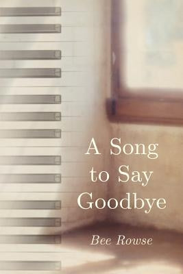 A Song to Say Goodbye by Rowse, Bee