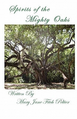 Spirits of the Mighty Oaks by Peltier, Mary Jane Fitch