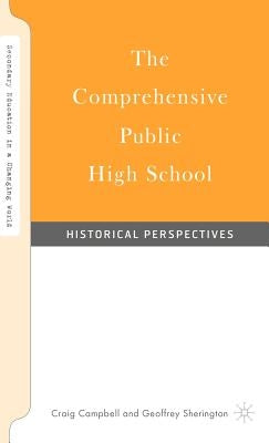 The Comprehensive Public High School: Historical Perspectives by Sherington, G.