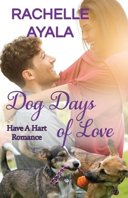 Dog Days of Love: The Hart Family by Ayala, Rachelle