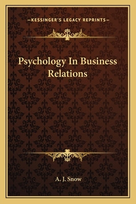 Psychology In Business Relations by Snow, A. J.