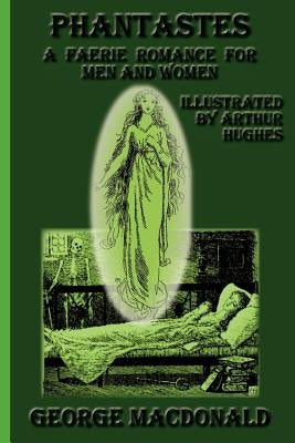 Phantastes: A Faerie Romance for Men and Women by Hughes, Arthur