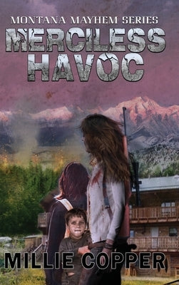 Merciless Havoc: Montana Mayhem Book 3 America's New Apocalypse by Copper, Millie