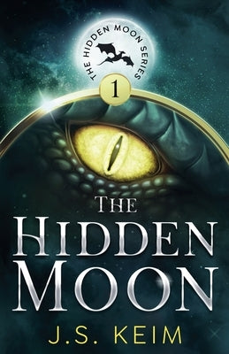 The Hidden Moon, An Unexpected Adventure in Outer Space by Keim, J. S.