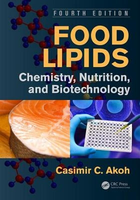 Food Lipids: Chemistry, Nutrition, and Biotechnology, Fourth Edition by Akoh, Casimir C.