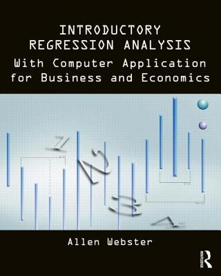 Introductory Regression Analysis: With Computer Application for Business and Economics by Webster, Allen