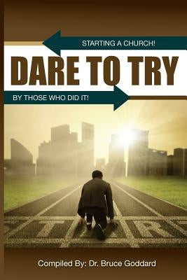 Dare to Try by Goddard, Bruce