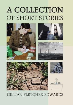 A Collection of Short Stories by Fletcher-Edwards, Gillian