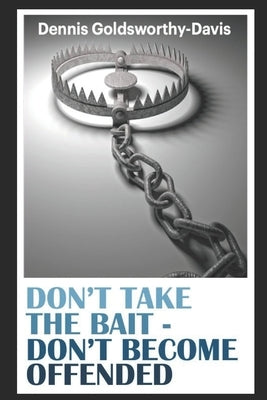 Don't Take the Bait: Don't Become Offended by Rodes, Chris