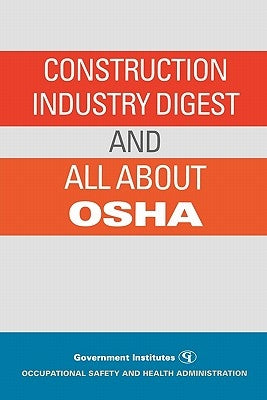 Construction Industry Digest: and All About OSHA by Occupational Safety and Health Administr