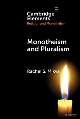 Monotheism and Pluralism by Mikva, Rachel S.
