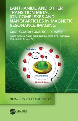 Lanthanide and Other Transition Metal Ion Complexes and Nanoparticles in Magnetic Resonance Imaging by Geraldes, Carlos F. G. C.