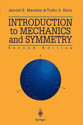 Introduction to Mechanics and Symmetry: A Basic Exposition of Classical Mechanical Systems by Marsden, Jerrold E.
