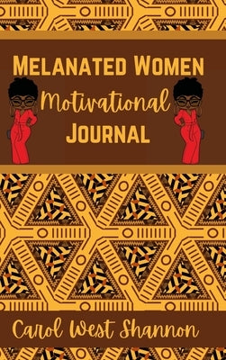 Melanated Women Motivational Hardcover Journal by Shannon, Carol West