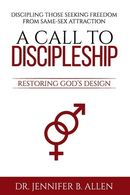 A Call to Discipleship: Restoring God's Design by Allen, Jennifer Bruce