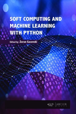 Soft Computing and Machine Learning with Python by Gacovski, Zoran