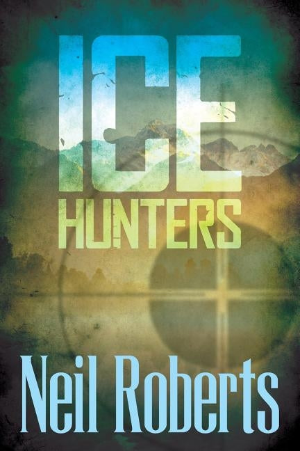 Ice Hunters by Roberts, Neil