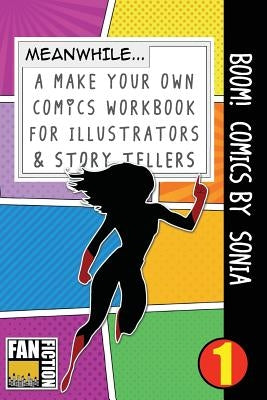 Boom! Comics by Sonia: A What Happens Next Comic Book for Budding Illustrators and Story Tellers by Dojinshi, Bokkaku
