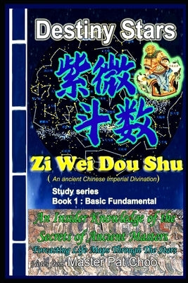 Zi Wei Dou Shu studies series Book 1 Fundamental by Choo, Master Patrick